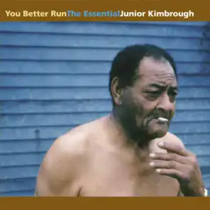 You Better Run: The Essential Junior Kimbrough