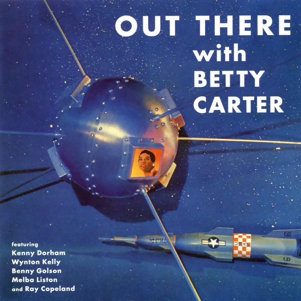 Out There with Betty Carter (feat. Melba Liston, Peck Morrison, Ray Copeland, Specs Wright & Wynton Kelly)