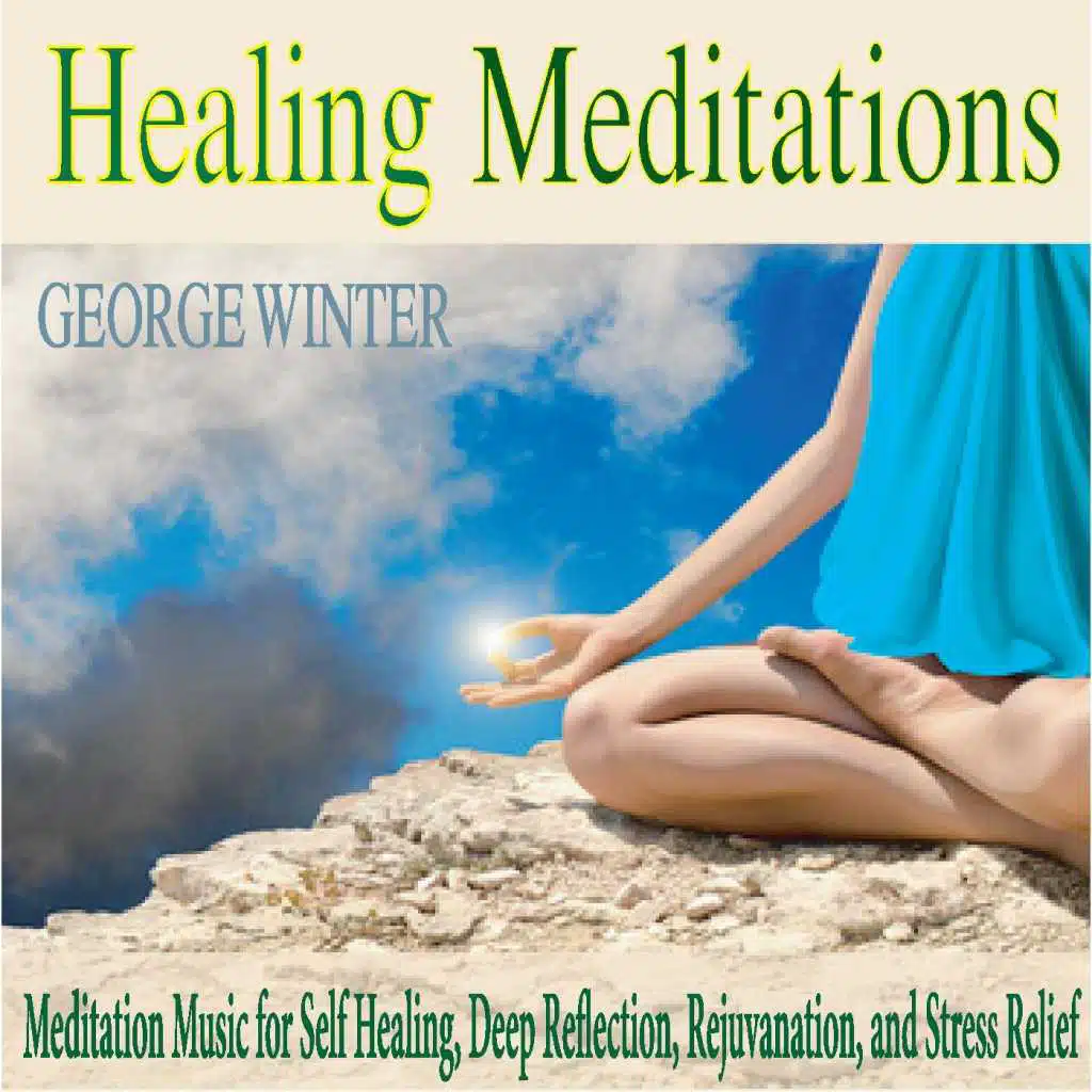 Healing Meditations: Meditation Music for Self Healing, Deep Reflection, Rejuvanation, And Stress Relief