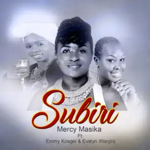 Subiri (feat. Emmy Kosgei & Evelyn Wanjiru)
