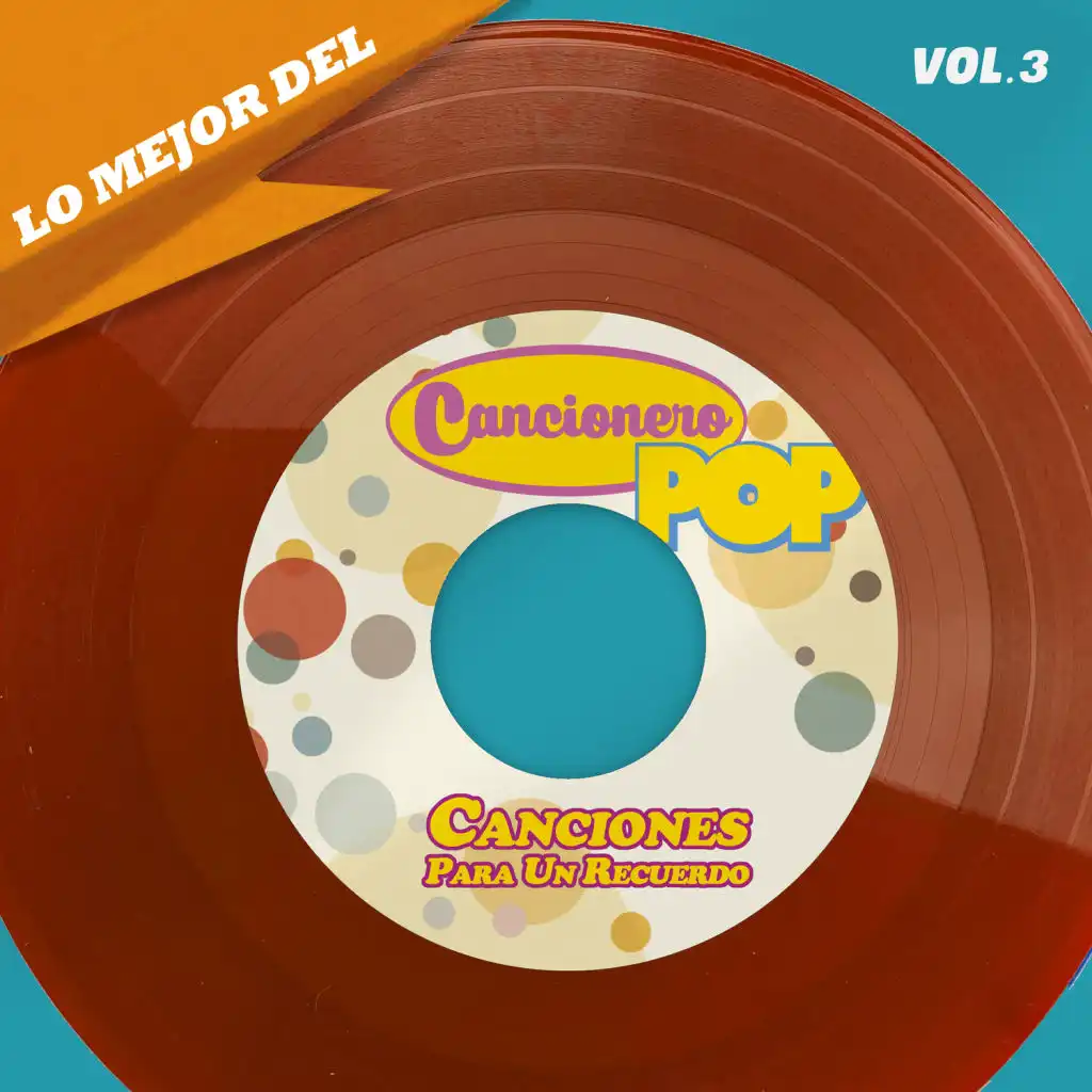 Lo Mejor Del Cancionero Pop, Vol. 3 - Canciones Para Un Recuerdo