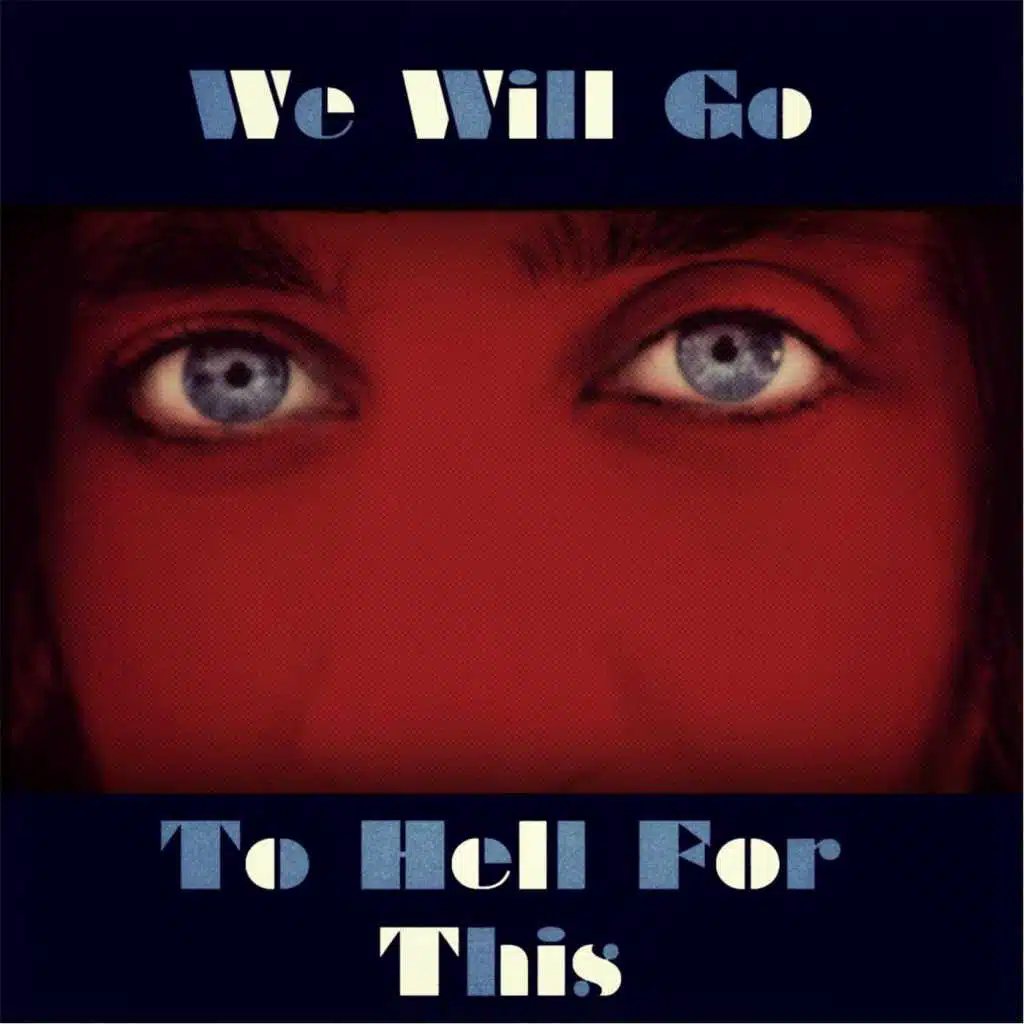 We Will Go to Hell for This