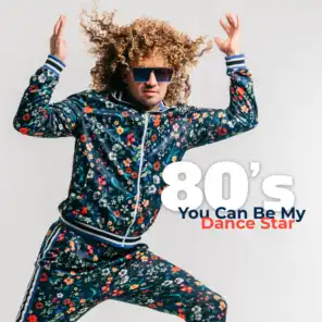 80’s - You Can Be My Dance Star