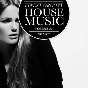 Finest Groovy House Music, Vol. 32