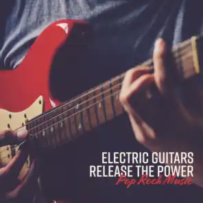 Electric Guitars Release the Power – Pop Rock Music