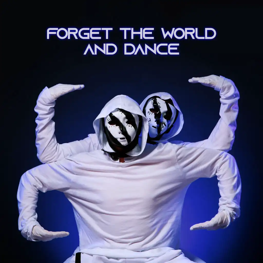 Forget the World and Dance