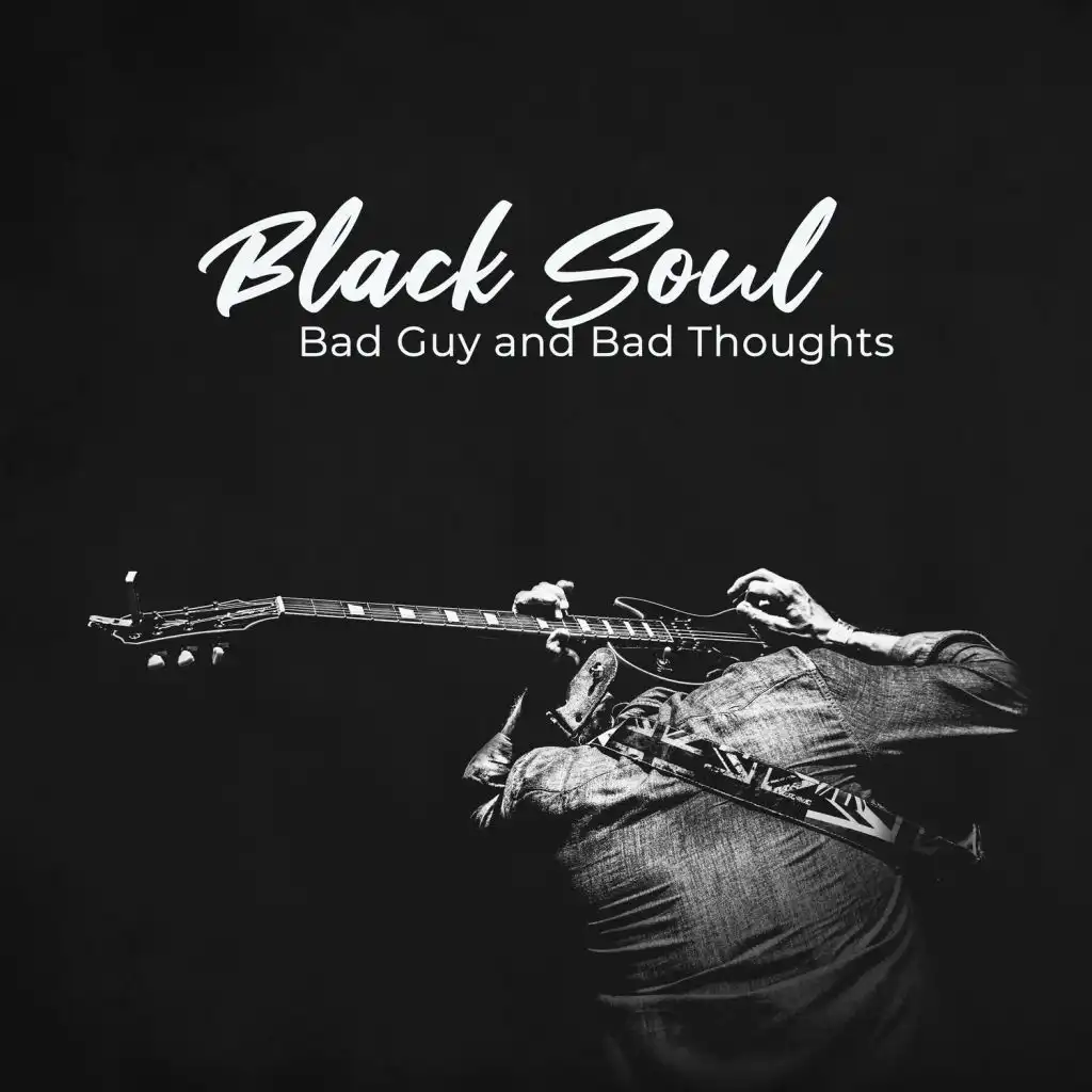 Black Soul – Bad Guy and Bad Thoughts