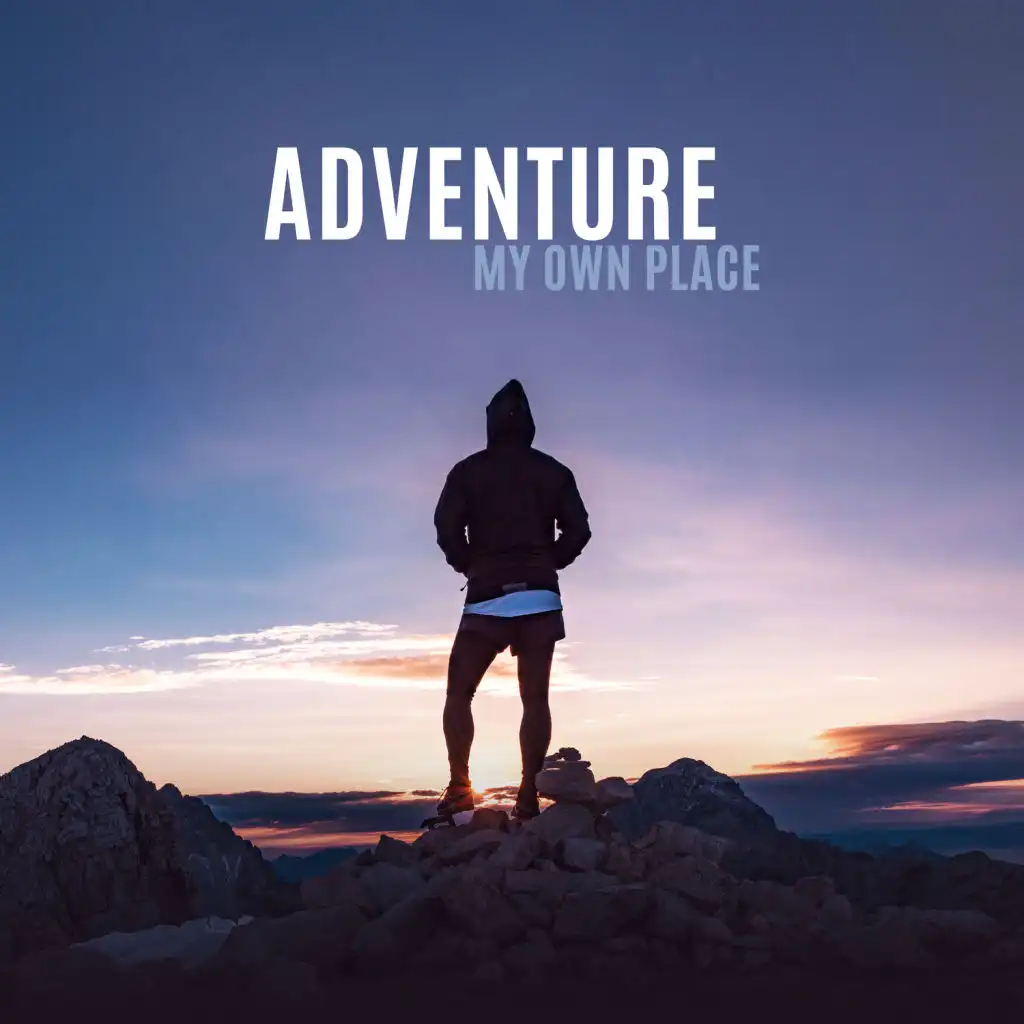 Adventure – My Own Place