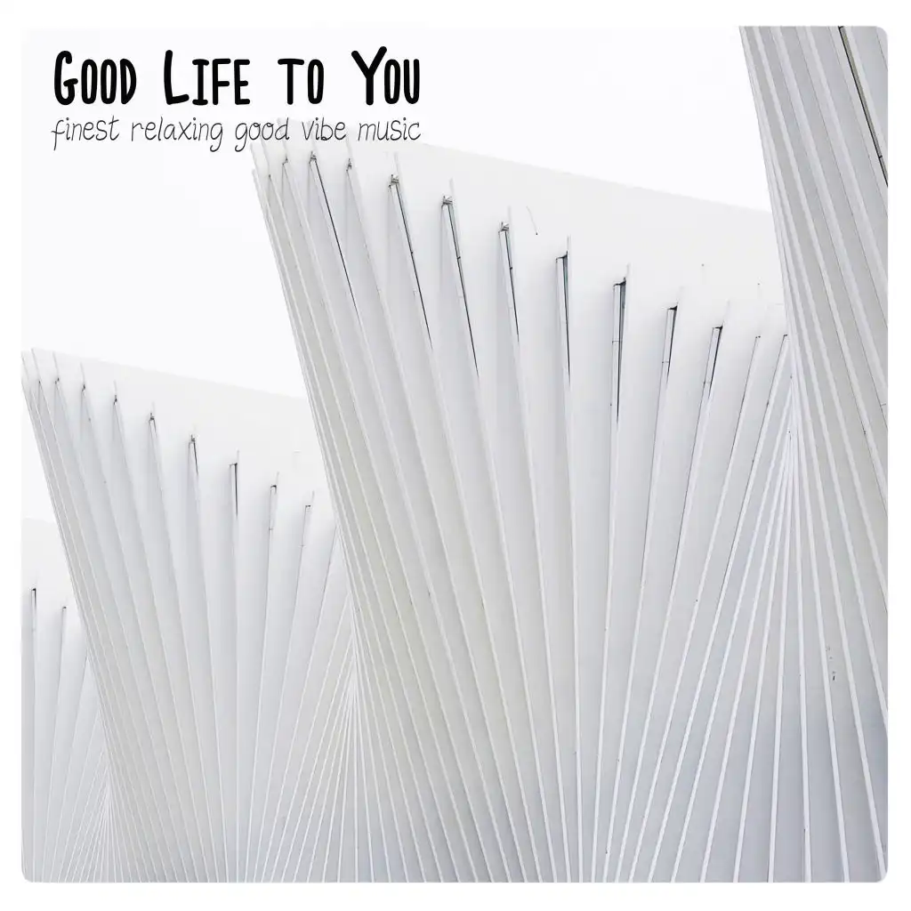 Good Life to You (Feat. Cico)
