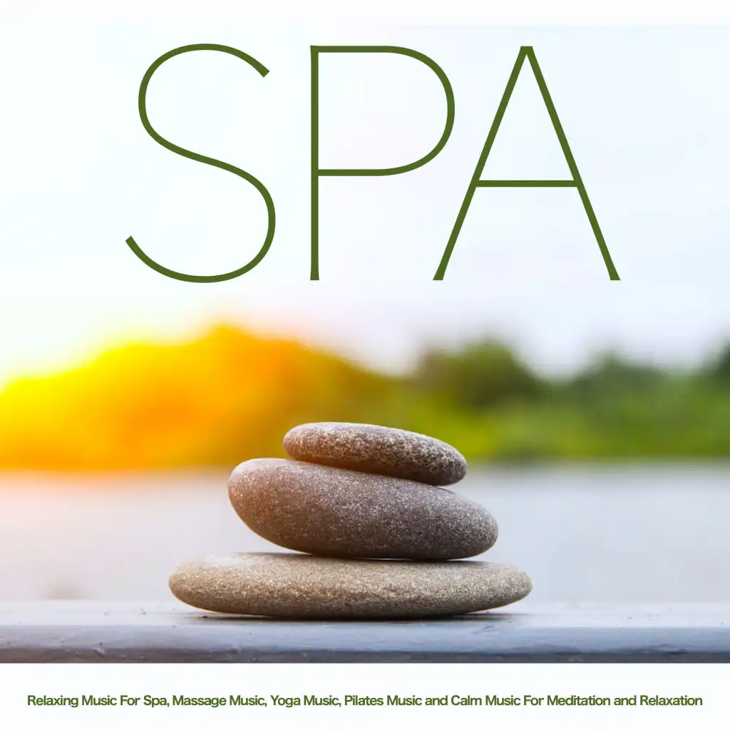 Spa: Relaxing Music For Spa, Massage Music, Yoga Music, Pilates Music and Calm Music For Meditation and Relaxation