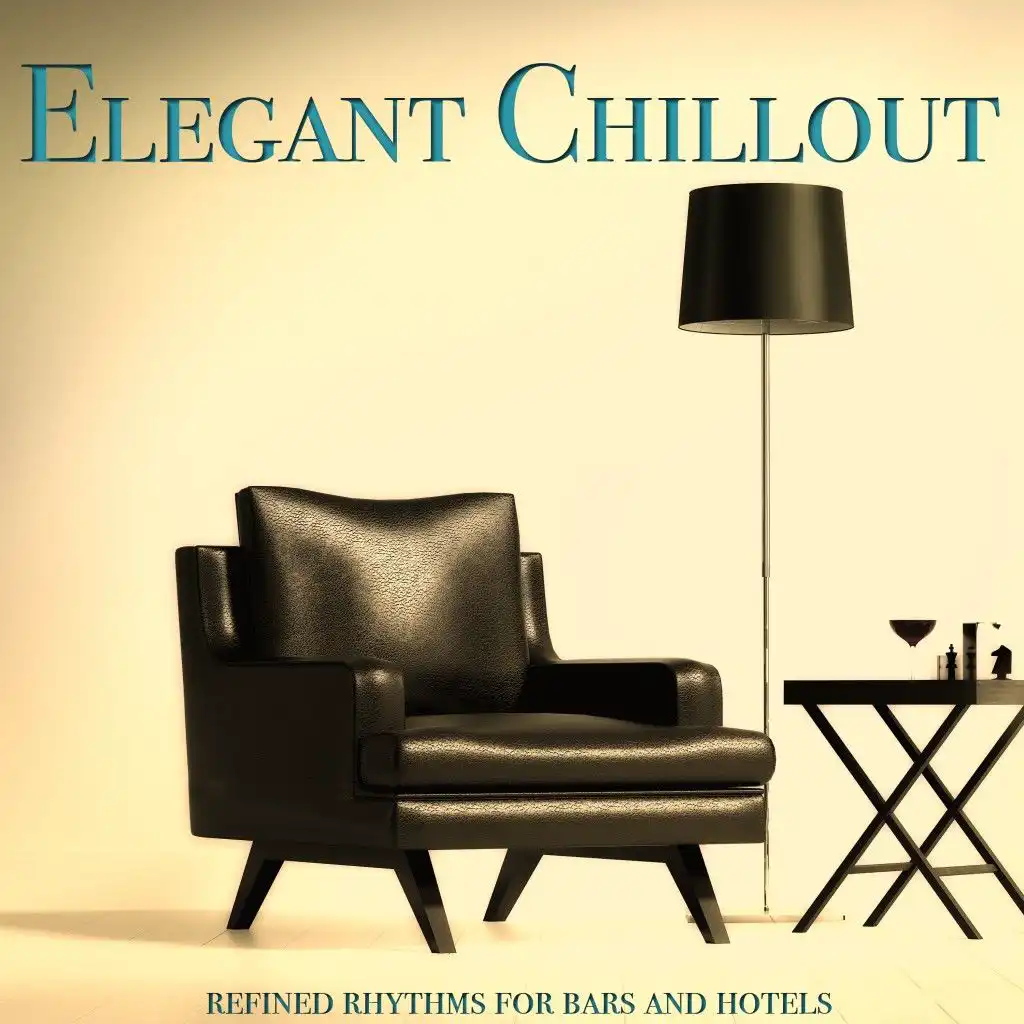 Elegant Chillout (Refined Rhythms for Bars and Hotels)