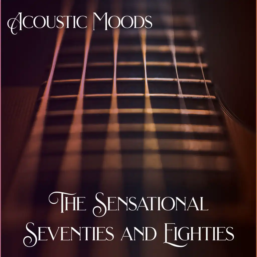 Acoustic Moods - The Sensational Seventies and Eighties