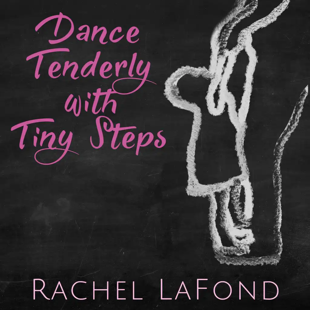 Dance Tenderly With Tiny Steps