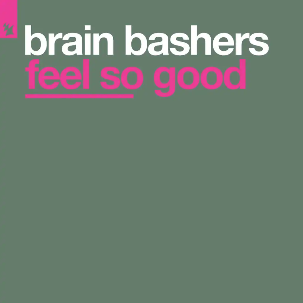 Feel So Good (Original Brain Bashers Mix)