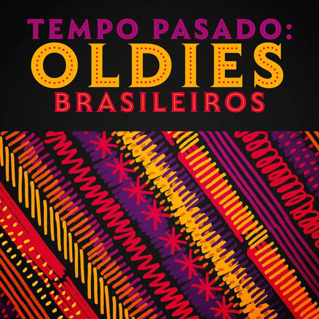 Tempo pasado: Oldies Brasileiros