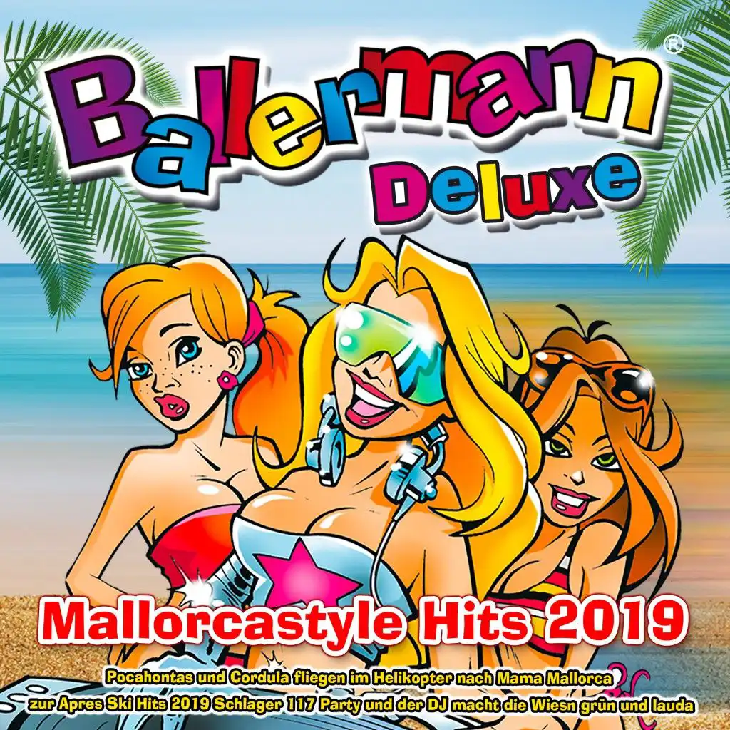 Ballermann Deluxe - Mallorcastyle Hits 2019 (Pocahontas und Cordula fliegen im Helikopter nach Mama Mallorca zur Apres Ski Hits 2019 Schlager 117 Party und der DJ macht die Wiesn grün und lauda)