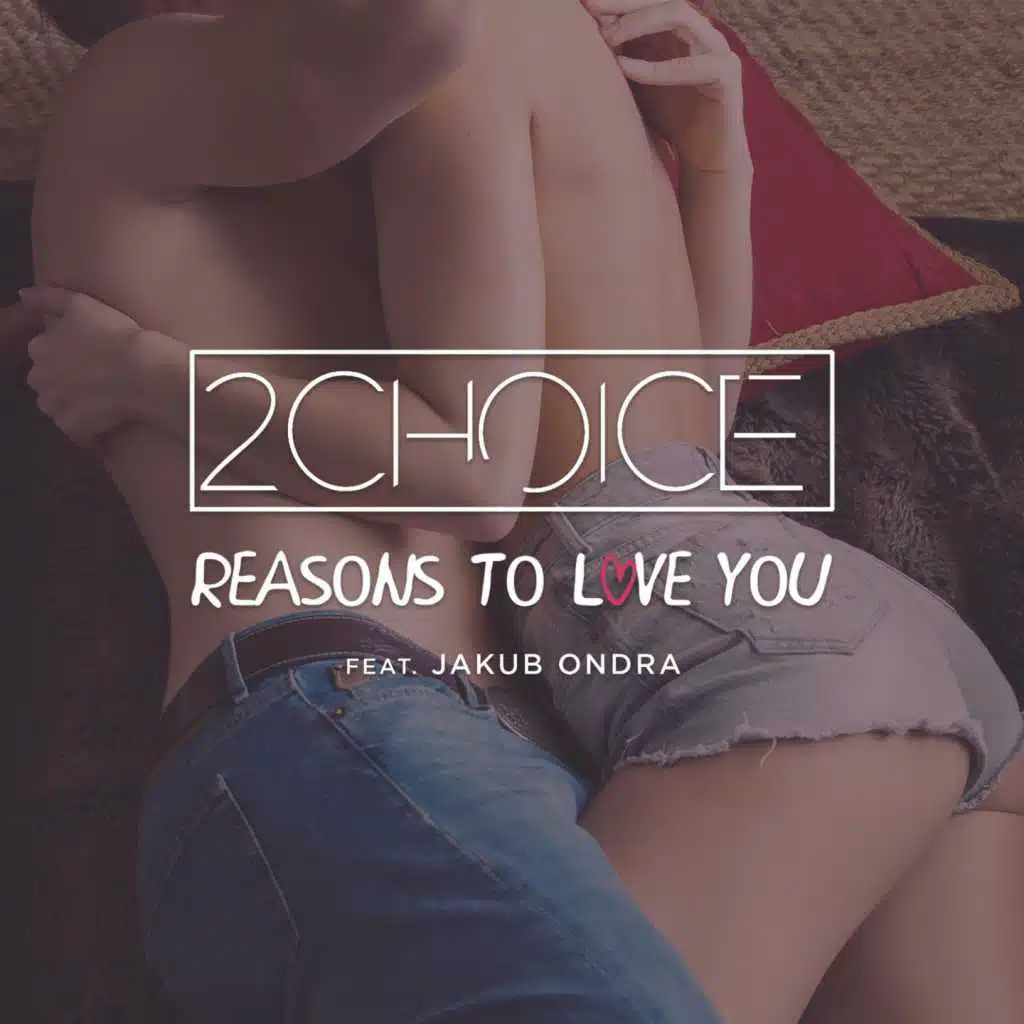 Reasons to Love You (Radio Edit) [feat. Jakub Ondra]