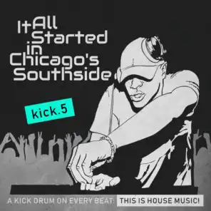 It All Started in Chicago's Southside, Kick. 5