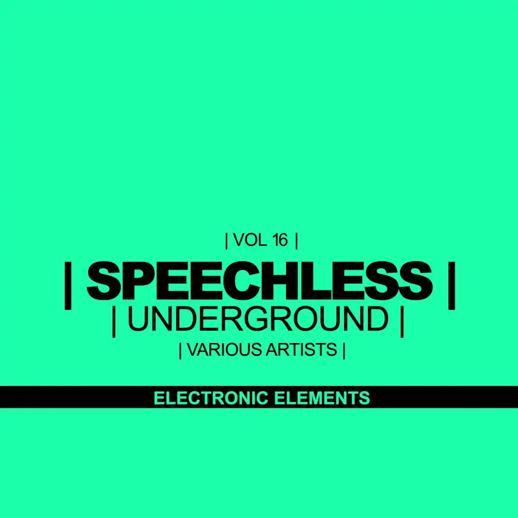 Speechless Underground, Vol.16: Electronic Elements