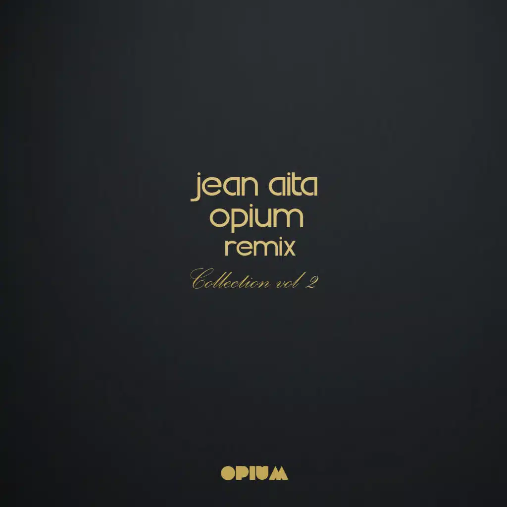 Jean Aita Opium Remix Collection, Vol. 2