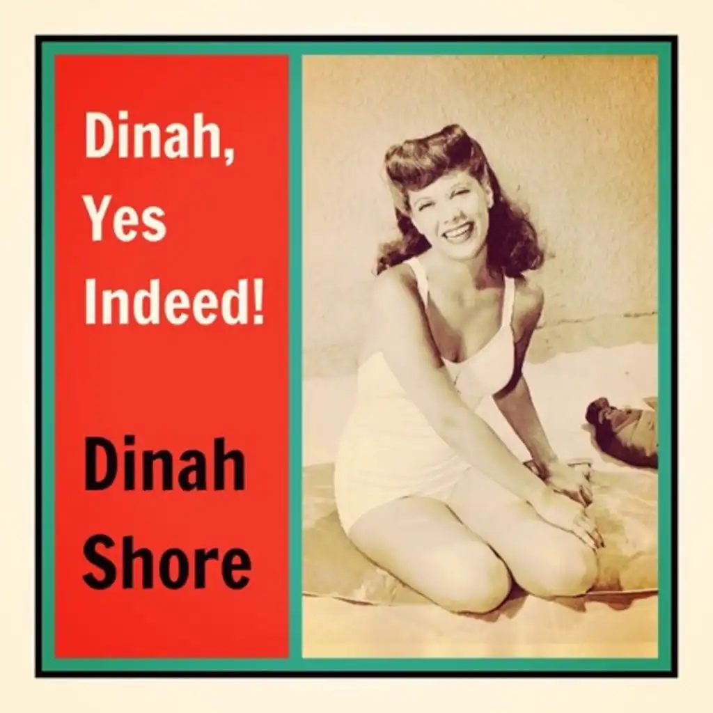 Dinah, Yes Indeed!