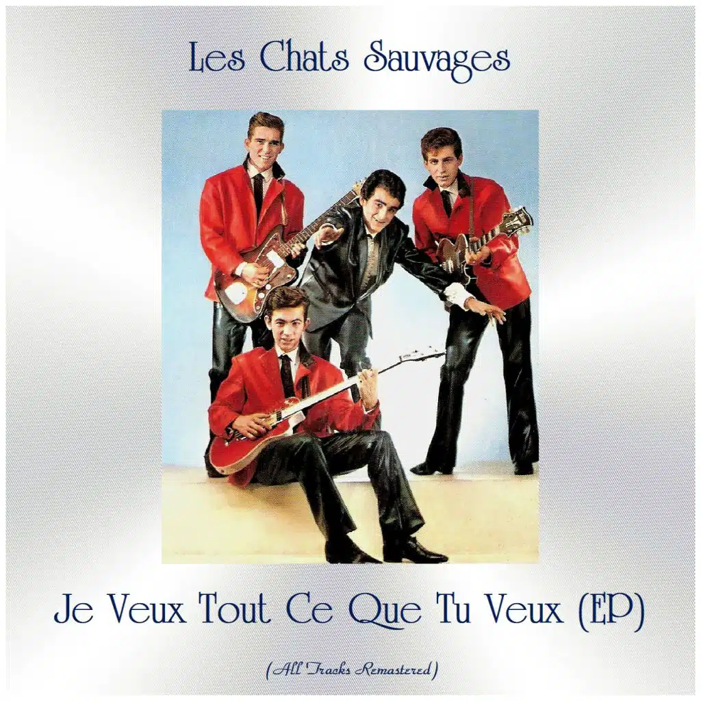 Je Veux Tout Ce Que Tu Veux (EP) (All Tracks Remastered)