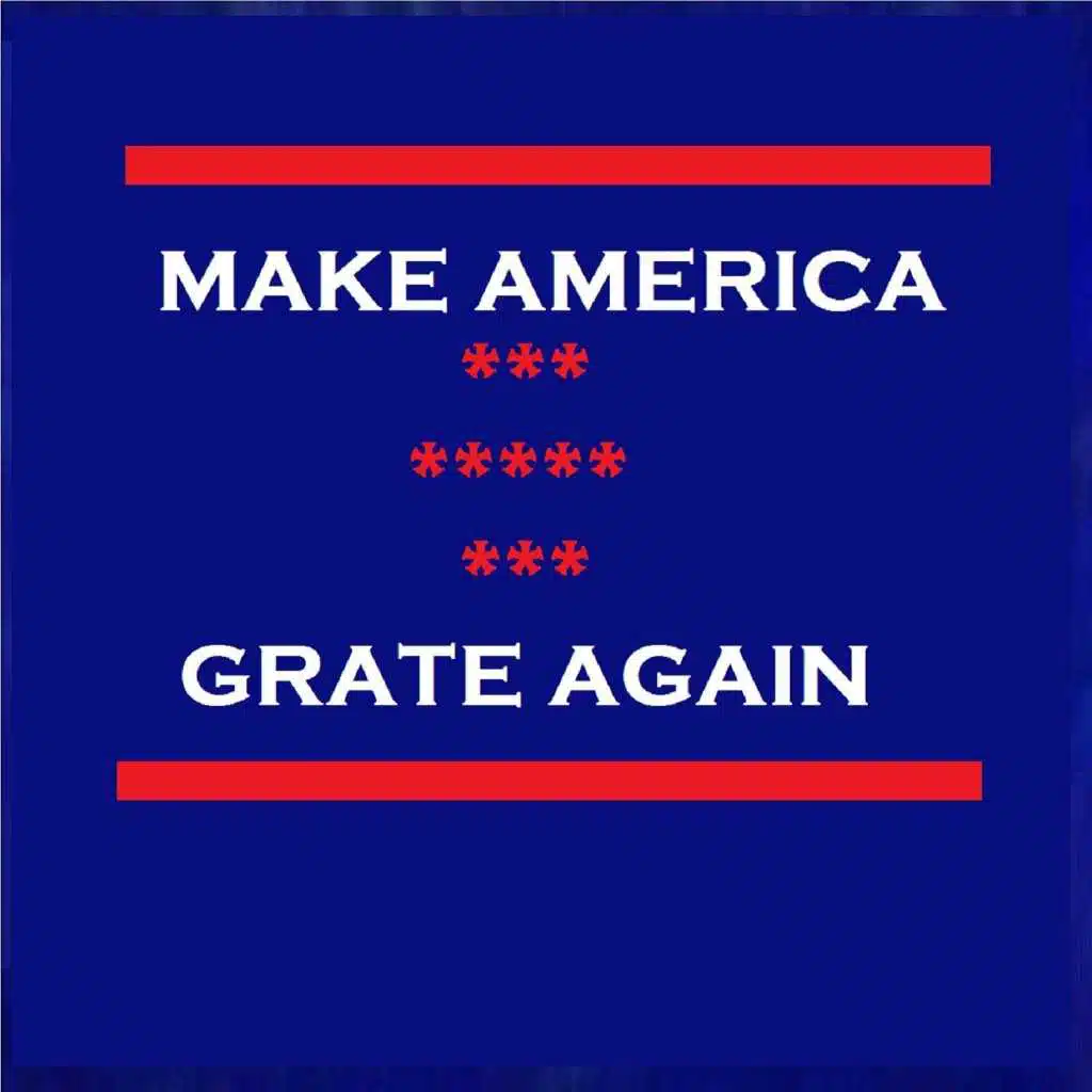 Make America Grate Again
