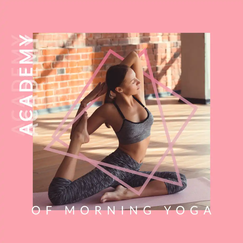 Academy of Morning Yoga: Best 2019 Ambient Music for Morning Yoga Exercises, Dose of Positive Energy for All Day Long, Deep Contemplation