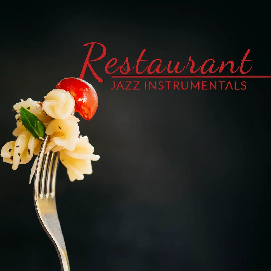 Restaurant Jazz Instrumentals: 2019 Best Smooth Jazz Music for World’s Most Exclusive Restaurants
