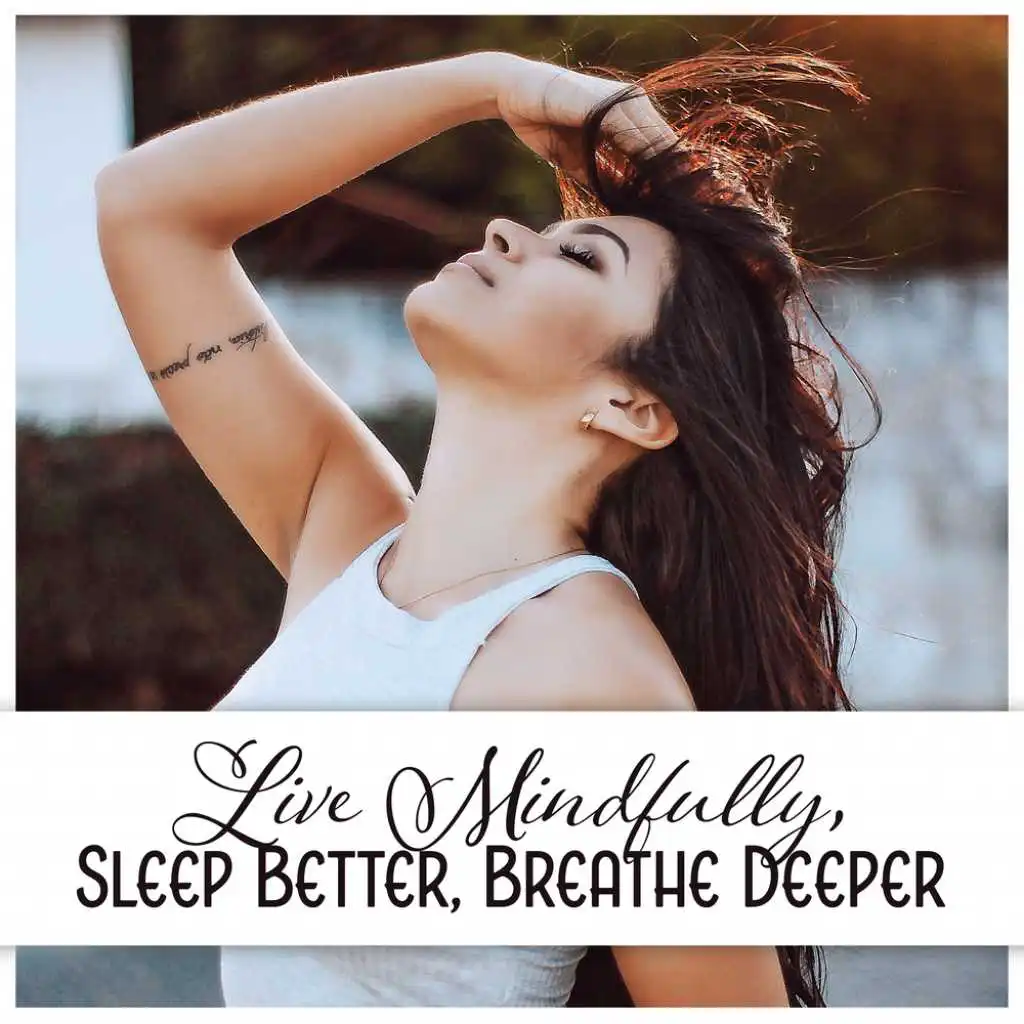 Live Mindfully, Sleep Better, Breathe Deeper - Simple Ways Manage Stress, Mindfulness Meditation, Yoga, Be Free, Feel It