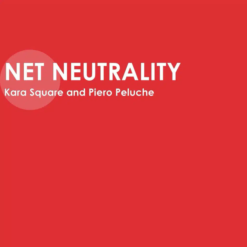 Net Neutrality (feat. Piero Peluche)