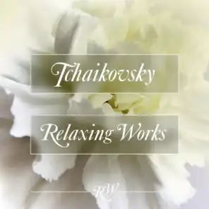 Tchaikovsky Relaxing Works