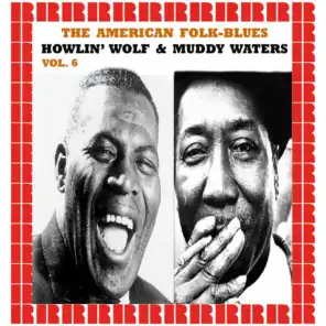 Howlin' Wolf , Muddy Waters