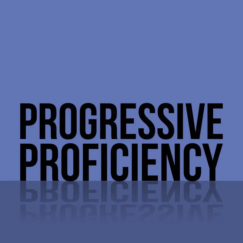 Progressive Proficiency