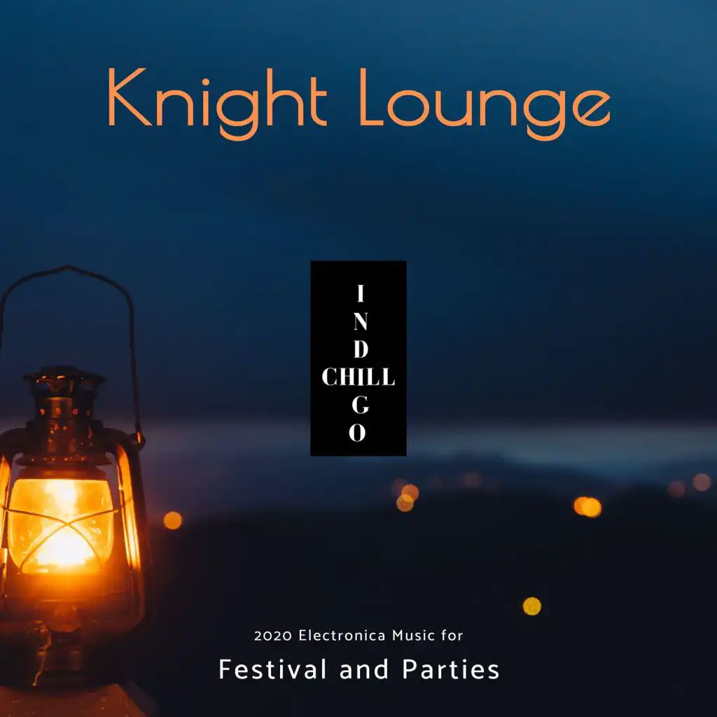 Knight Lounge - 2020 Electronica Music For Festival And Parties