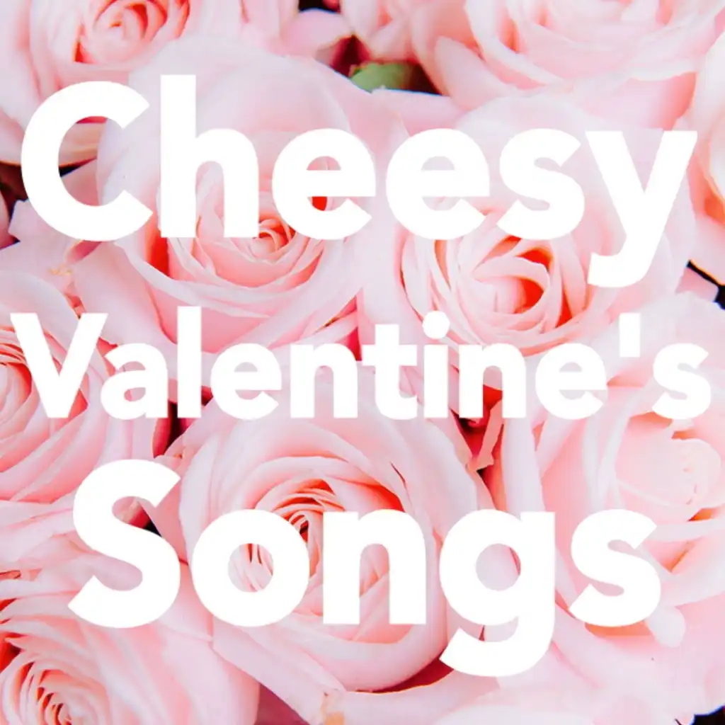 Cheesy Valentine's Songs