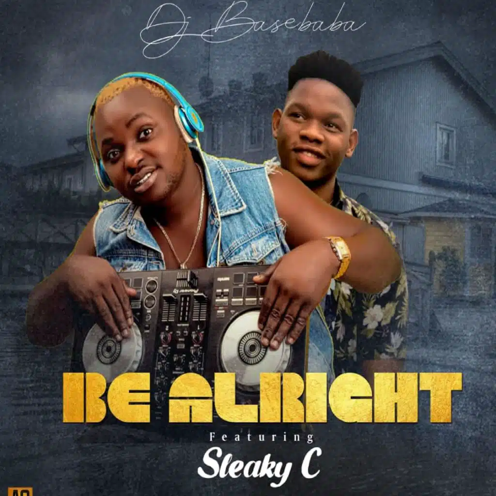Be Alright (feat. DJ Basebaba & Sleaky C)