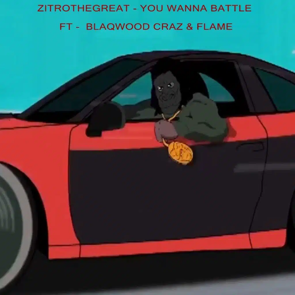You Wanna Battle (feat. Blaqwood Craz & Flame)