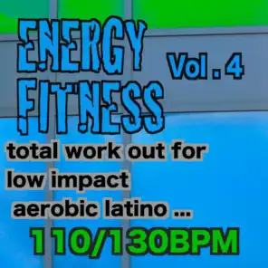 Energy Fitness, Vol. 4 (110/130 Bpm Total Work Out for Low Impact Aerobic Latino)