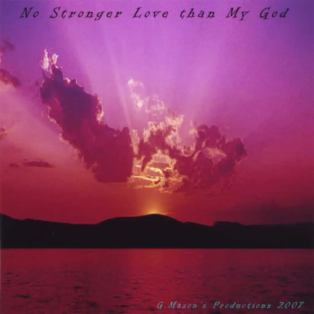 No Stronger Love than my God/G.Mason & Rachelle