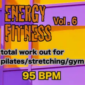 Energy Fitness, Vol. 6 (95 Bpm Total Work Out for pilates / Stretching / Gym)