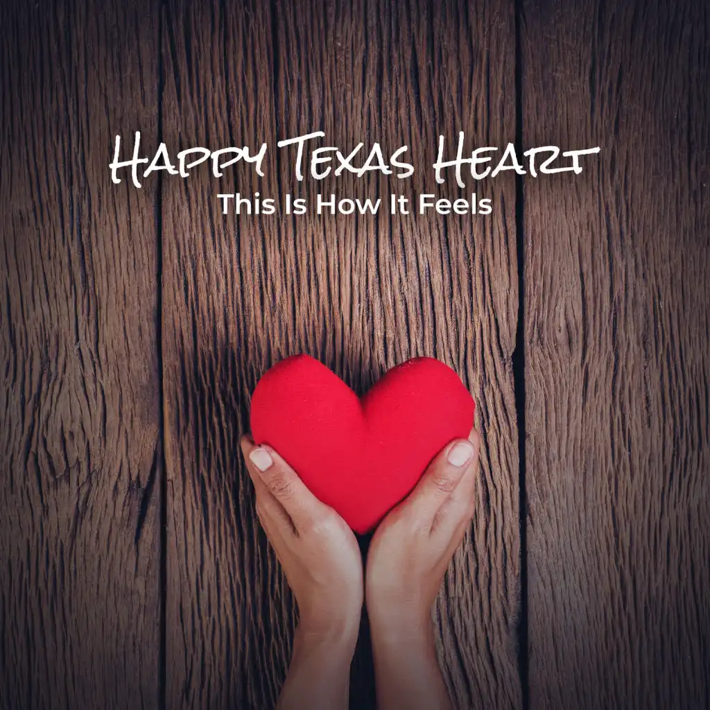 Happy Texas Heart – This Is How It Feels