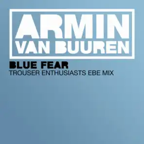 Blue Fear (Trouser Enthusiasts EBE Edit)