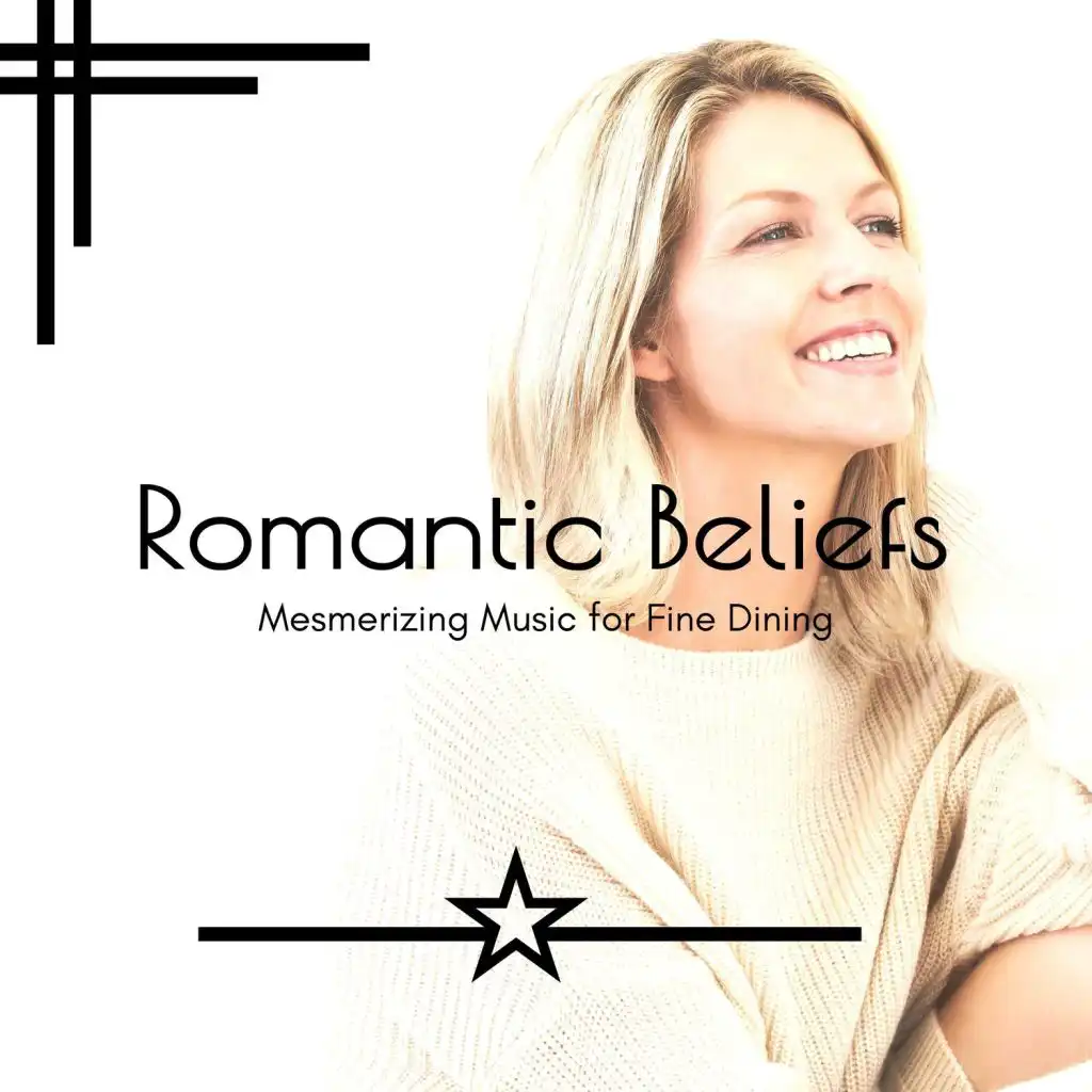 Romantic Beliefs - Mesmerizing Music For Fine Dining