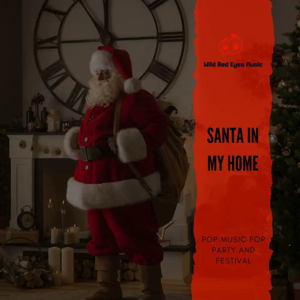 Santa In My Home - Pop Music For Party And Festival