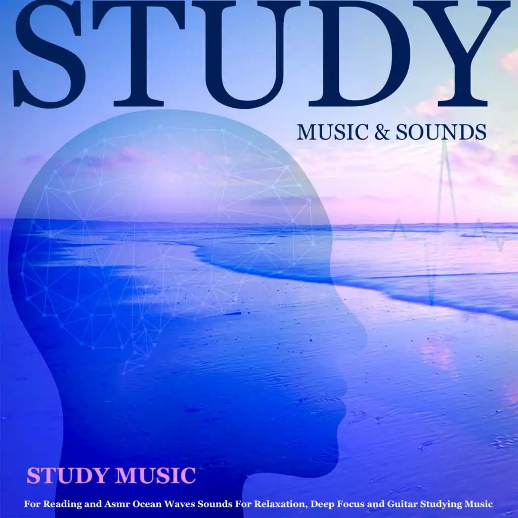 Study Music for Reading and Asmr Ocean Waves Sounds for Relaxation, Deep Focus and Guitar Studying Music