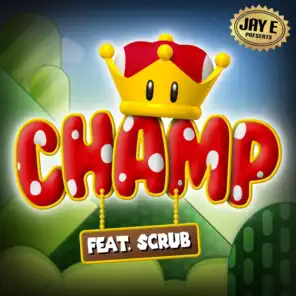 Champ (feat. Scrub)
