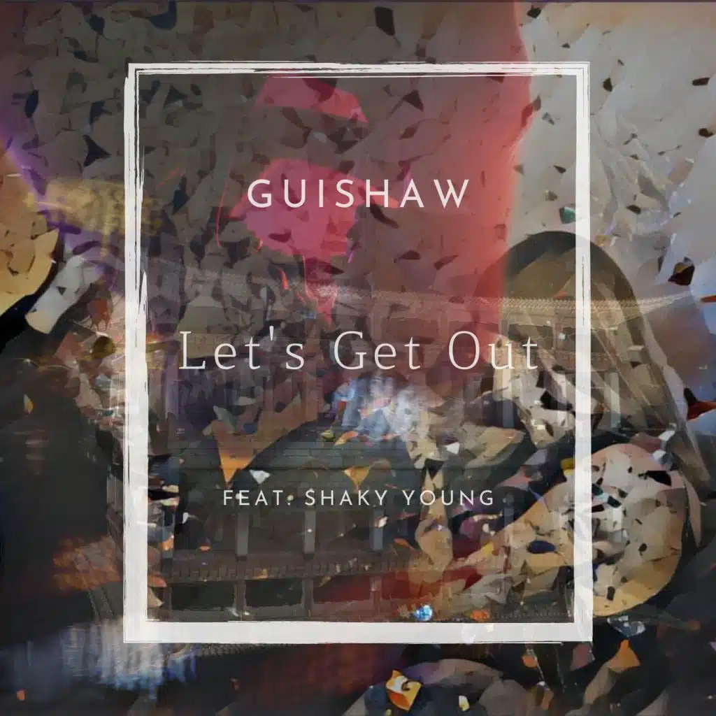 Let's Get Out (feat. Shaky Young)