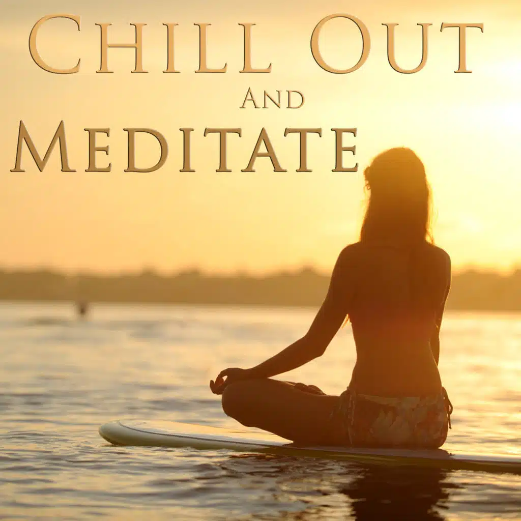 Chill out and Meditate