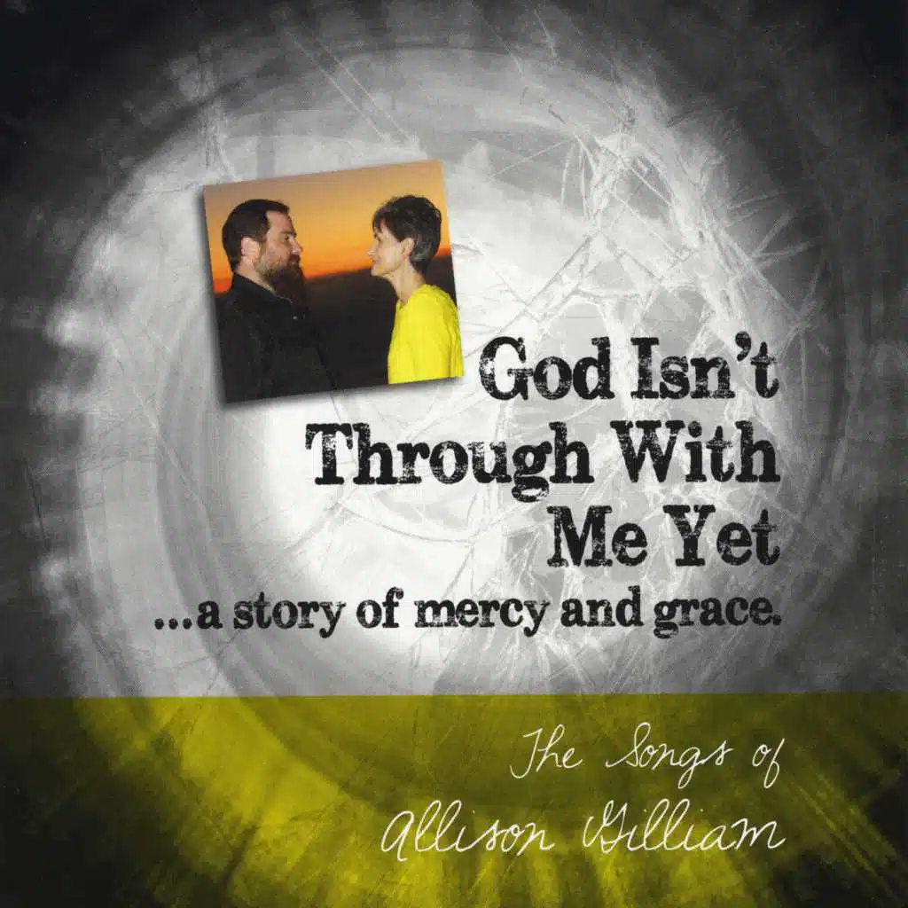God Isn't Through with Me Yet: The Songs of Allison Gilliam